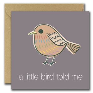 A Little Bird Told Me Greeting Card