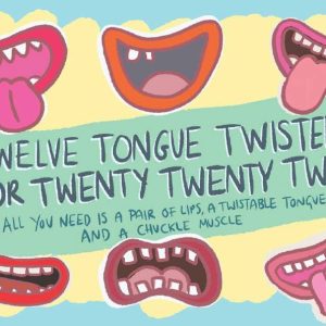 Twelve Tongue Twisters for Twenty Twenty Two