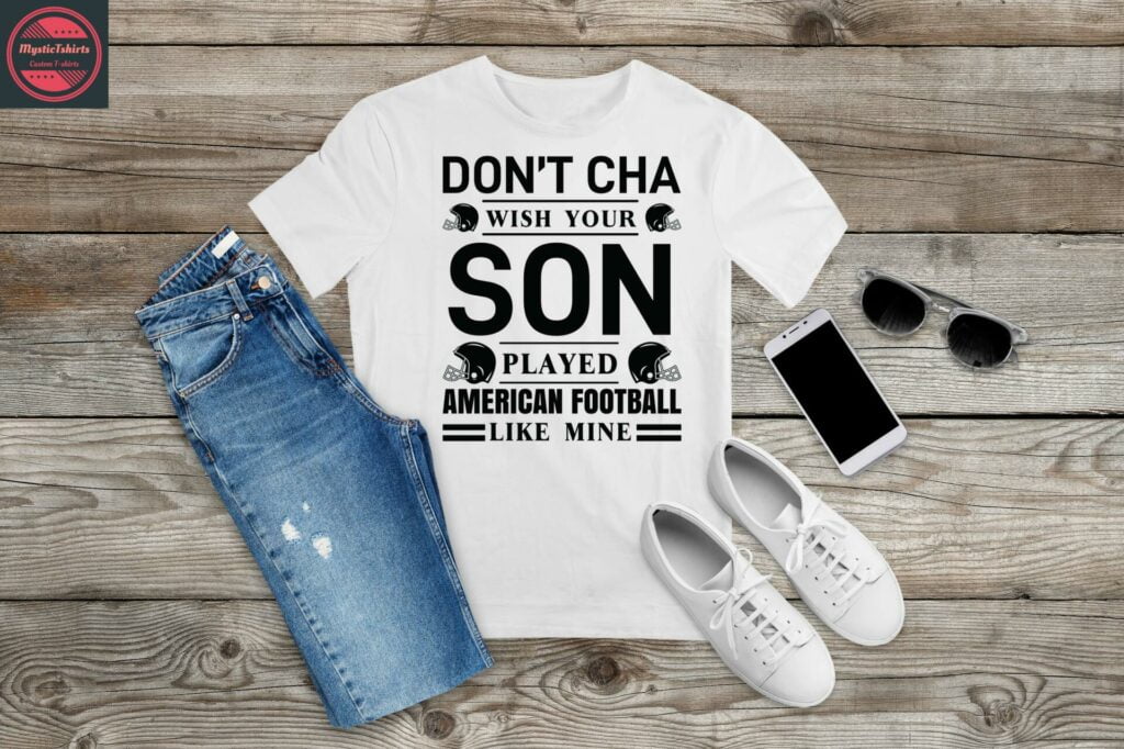 Don't Cha Wish Your Son T-Shirt