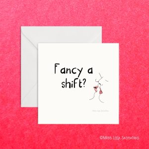 a greeting card with drawing of two people kissing with the words fancy a shift