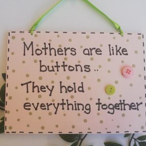 Mother's Are Like Buttons Sign