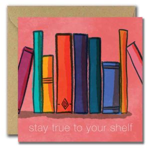 Stay True to Your Shelf Greeting Card